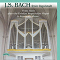 Johann Sebastian Bach, Franz Hauk : J.S. Bach From Ingolstadt (CD, Album)
