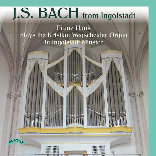 Johann Sebastian Bach, Franz Hauk : J.S. Bach From Ingolstadt (CD, Album)