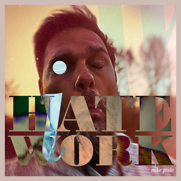 Mike Pride : I Hate Work (CD, Album)