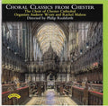 Chester Cathedral Choir, Andrew Wyatt (4), Rachel Mahon, Philip Rushforth : Choral Classics From Chester (CD, Album)