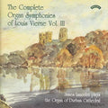 Louis Vierne, James Lancelot : The Complete Organ Symphonies Of Louis Vierne - Vol III (CD, Album)
