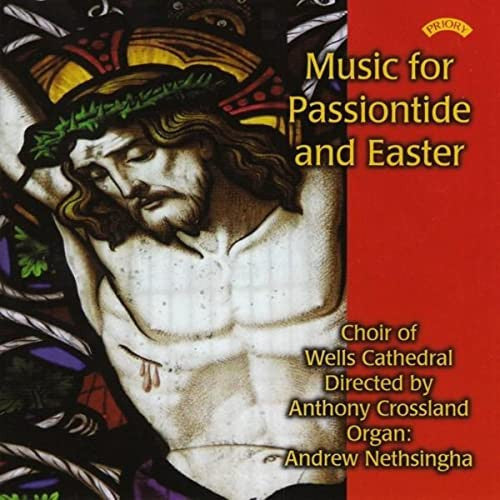 Wells Cathedral Choir Directed By Anthony Crossland, Andrew Nethsingha : Music For Passiontide And Easter (CD, Album, RE)
