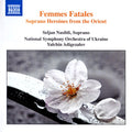 Seljan Nasibli, National Symphony Orchestra Of Ukraine, Yalchin Adigezalov : Femmes Fatales - Soprano Heroines From The Orient (CD, Album)