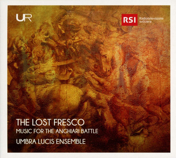 Umbra Lucis Ensemble : The Lost Fresco: Music For The Anghiari Battle (CD, Album)