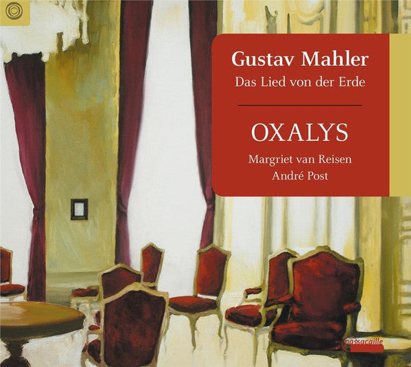 Gustav Mahler, Oxalys, Margriet van Reisen, André Post : Das Lied Von Der Erde  (CD, Album, RE)