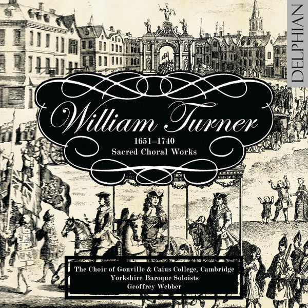 William Turner, The Choir Of Gonville & Caius College, Yorkshire Baroque Soloists, Geoffrey Webber : William Turner: Sacred Choral Music (CD, Album)