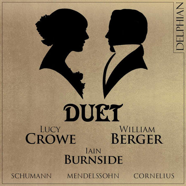 Lucy Crowe, William Berger, Iain Burnside, Robert Schumann, Felix Mendelssohn-Bartholdy, Peter Cornelius (2) : Duet (CD, Album)