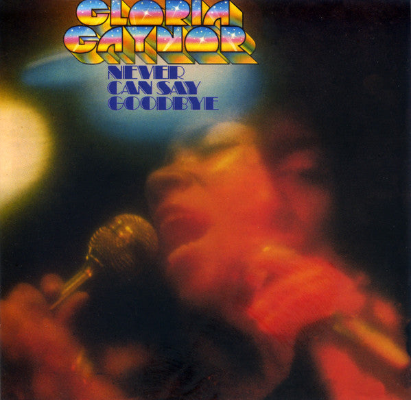 Gloria Gaynor : Never Can Say Goodbye (CD, Album, P/Mixed, RE, RM, Sup)