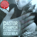 Wiley Champion : I Just Want To Be A Good Man (LP, Album)