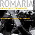 The Choir Of Gonville & Caius College, Geoffrey Webber : Romaria: Choral Music From Brazil (CD, Album)