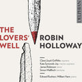 Robin Holloway : The Lovers' Well (CD, Album)