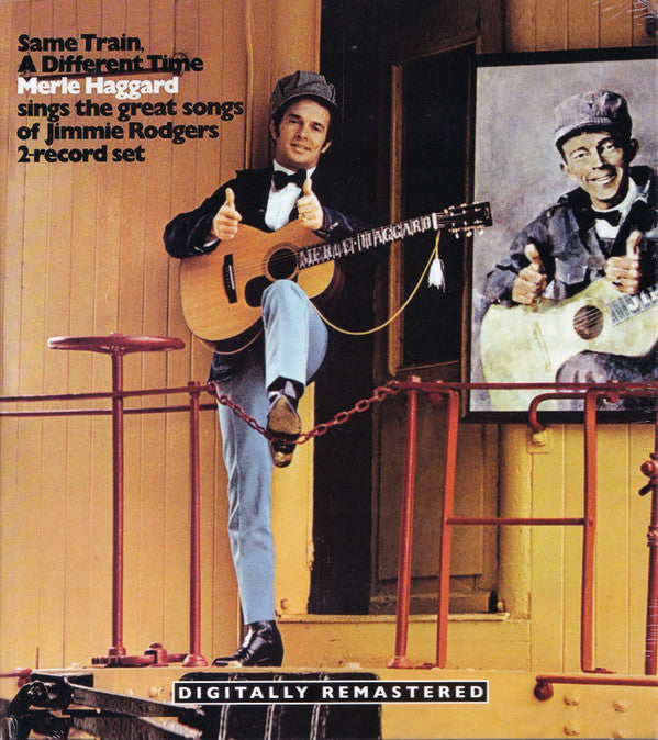 Merle Haggard : Same Train, A Different Time (Merle Haggard Sings The Great Songs Of Jimmie Rodgers) (CD, Album, RE, RM)