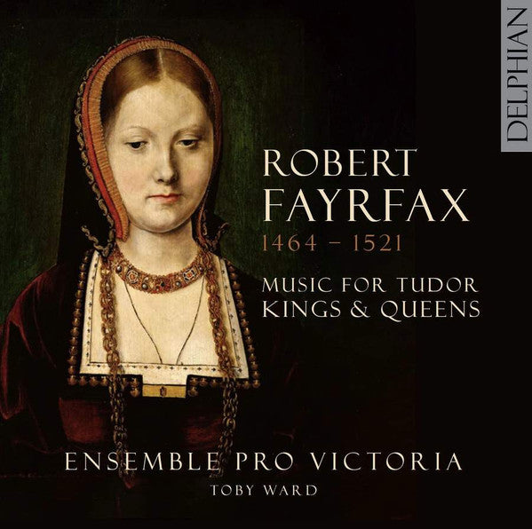 Robert Fayrfax, Ensemble Pro Victoria, Toby Ward (2) : Music For Tudor Kings & Queens (CD, Album)