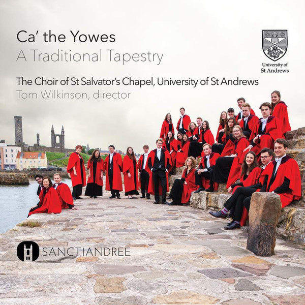 St. Salvator's Chapel Choir, Tom Wilkinson (5) : Ca’ The Yowes: A Traditional Tapestry (CD, Album)