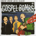 Vincent Vincent And The Villains : Gospel Bombs (CD, Album)