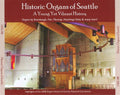 Various : Historic Organs Of Seattle: A Young Yet Vibrant: History Highlights Of The 2008 Organ Historical Society National Convention. (4xCD, Comp)