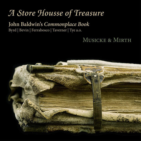 William Byrd | Elway Bevin | Alfonso Ferrabosco (2) | John Taverner | Christopher Tye, Musicke & Mirth : A Store Housse Of Treasure - John Baldwin's Commonplace Book (CD, Album)