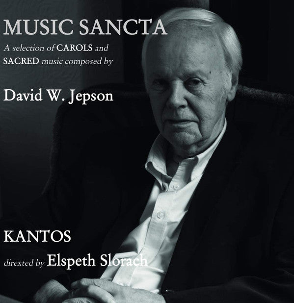 David Jepson (2), Kantos Chamber Choir Directed By Elspeth Slorach : Musica Sancta (CD, Album)