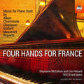 Stephanie McCallum, Erin Helyard - Charles-Valentin Alkan, Cécile Chaminade, Ernest Chausson, Benjamin Godard, Jules Massenet, Joseph-Guy Ropartz : Four Hands For France (Music For Piano Duet) (CD, Album)