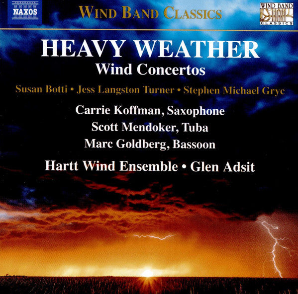 Susan Botti, Jess Langston Turner, Stephen Michael Gryc, Carrie Koffman, Scott Mendoker, Marc Goldberg, The Hartt School Wind Ensemble : Heavy Weather: Wind Concertos (CD, Album)
