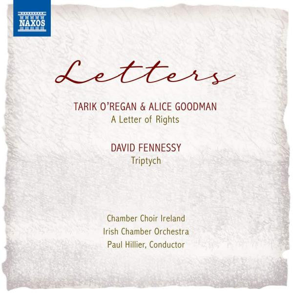 Tarik O'Regan, Alice Goodman, David Fennessy, Chamber Choir Ireland, Irish Chamber Orchestra, Paul Hillier : Letters (CD)