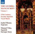 Isabel Monar, Manuel Vilas : The Guerra Manuscript, Volume 1 (17th Century Secular Spanish Vocal Music) (CD, Album)