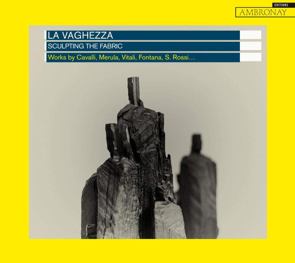 La Vaghezza, Francesco Cavalli, Tarquinio Merula ,Works By Giovanni Battista Vitali, Giovanni Battista Fontana, Salomone Rossi : Sculpting The Fabric (CD)