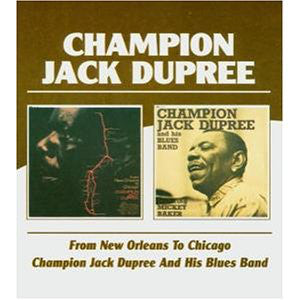 Champion Jack Dupree : From New Orleans To Chicago / Champion Jack Dupree And His Blues Band (2xCD, Comp)