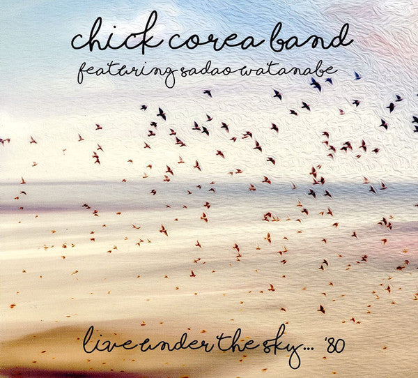 Chick Corea Band Featuring Sadao Watanabe : Live Under The Sky... ´80 (CD, RM, Unofficial)