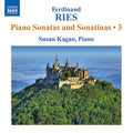Ferdinand Ries, Susan Kagan : Piano Sonatas And Sonatinas • 3 (CD, Album)