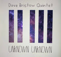 Dave Bristow Quintet : Unknown Unknown (CD, Album)