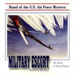 Band Of The U.S. Air Force Reserve : Military Escort: The Music Of Henry Fillmore  (CD, Album)