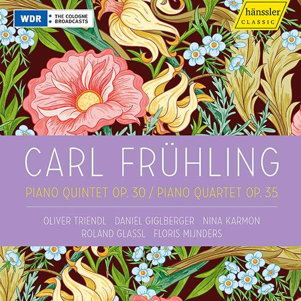 Carl Frühling - Oliver Triendl, Daniel Giglberger, Nina Karmon, Roland Glassl, Floris Mijnders : Piano Quintet Op. 30 / Piano Quartet Op. 35 (CD, Album)