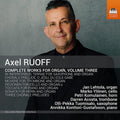 Axel D. Ruoff - Jan Lehtola, Marko Ylönen, Petri Komulainen, Darren Acosta, Olli-Pekka Tuomisalo, Annikka Konttori-Gustafsson : Complete Works For Organ, Volume Three (CD, Album)