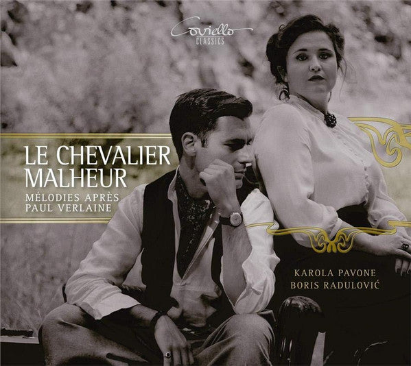 Karola Pavone, Boris Radulović : Le Chevalier Malheur: Lieder Nach/After Paul Verlaine (CD, Album)