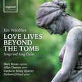 Ian Venables, Mary Bevan, Allan Clayton, The Carducci String Quartet, Graham J Lloyd : Love Lives Beyond The Tomb (CD, Album)