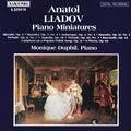 Anatoly Liadov - Monique Duphil : Piano Miniatures (CD, RE)