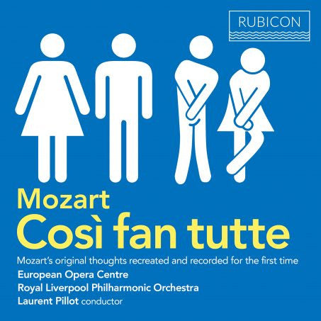 Wolfgang Amadeus Mozart, European Opera Centre, Royal Liverpool Philharmonic Orchestra, Laurent Pillot : Così Fan Tutte : Mozart’s Original Thoughts Recreated And Recorded For The First Time. (2xCD, Album)