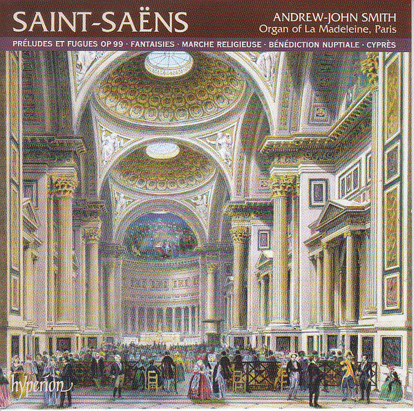 Camille Saint-Saëns, Andrew-John Smith : Préludes et Fugues • Fantaisies • Marche Religieuse • Bénédiction Nuptiale • Cyprès (CD, Album)