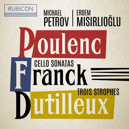 Michael Petrov, Erdem Misirlioglu, Francis Poulenc, César Franck, Henri Dutilleux : Cello Sonatas & Trois Strophes (CD, Album)
