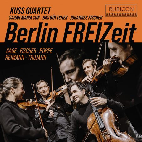 John Cage · Johannes Julius Fischer · Enno Poppe · Aribert Reimann · Manfred Trojahn - Sarah Maria Sun · Bastian Böttcher · Johannes Fischer (2) · Kuss Quartett : Berlin FREIZeit   (CD, Album)