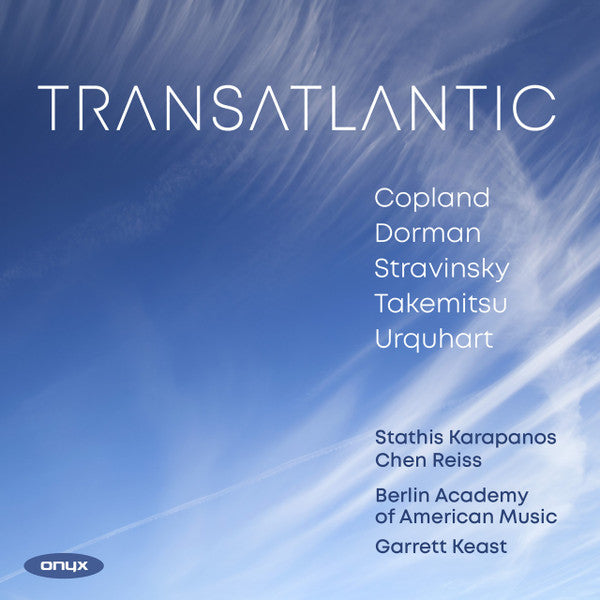 Aaron Copland, Avner Dorman, Igor Stravinsky, Toru Takemitsu, Craig Urquhart, Stathis Karapanos, Chen Reiss, Berlin Academy Of American Music, Garrett Keast : Transatlantic (CD, Album)