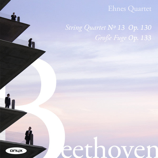 Ehnes Quartet, Ludwig van Beethoven : String Quartet No. 13, Op. 130 / Große Fuge, Op. 133 (CD, Album)