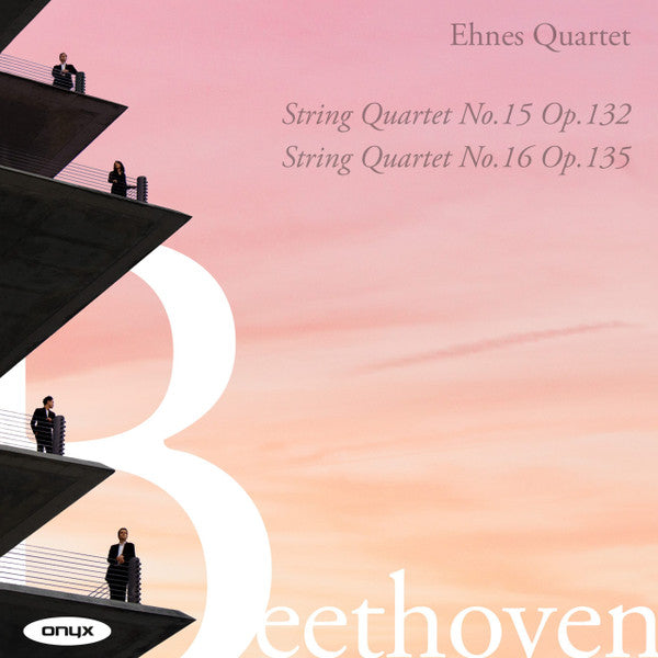 Ehnes Quartet, Ludwig van Beethoven : String Quartet No. 15 Op. 132 / String Quartet No. 16 Op. 135 (CD, Album)