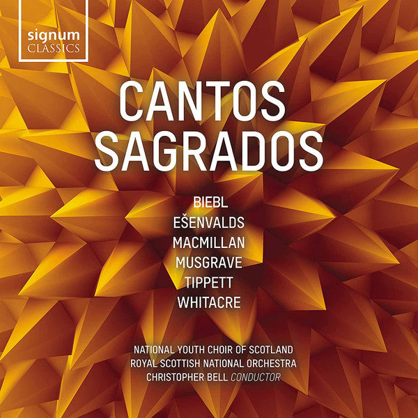 Franz Biebl, Ēriks Ešenvalds, James MacMillan (2), Thea Musgrave, Sir Michael Tippett, Eric Whitacre, National Youth Choir Of Scotland, Royal Scottish National Orchestra, Christopher Bell (2) : Cantos Sagrados (CD, Album)