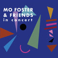 Mo Foster : Mo Foster & Friends In Concert (2xCD, Album)