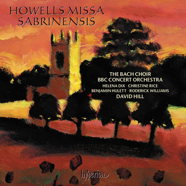 Herbert Howells, The Bach Choir, BBC Concert Orchestra, Helena Dix, Christine Rice, Benjamin Hulett, Roderick Williams (3), David Hill : Missa Sabrinensis & Michael Fanfare (CD, Album)