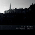 And Also The Trees : The Bone Carver (LP, Album)