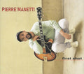 Pierre Manetti : First Shot (CD, Album, Dig)