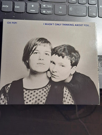 Oh Pep! : I Wasn't Only Thinking About You (CD, Album)
